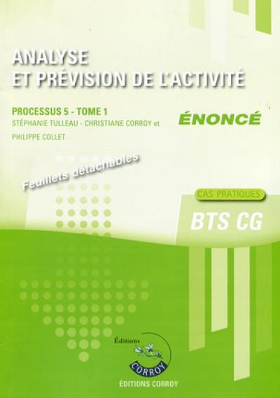 Analyse et prévision de l'activité : processus 5 du BTS CG, cas pratiques : énoncé. Vol. 1