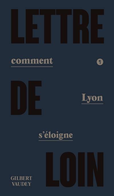 Lettre de loin : comment Lyon s'éloigne