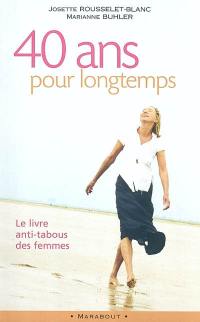 40 ans pour longtemps : le livre anti-tabous des femmes