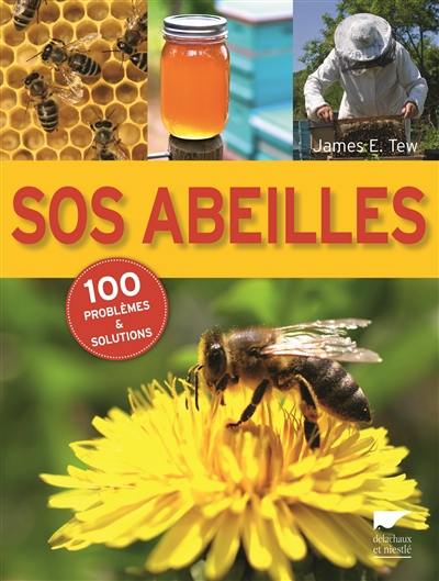 SOS abeilles : 100 problèmes et solutions