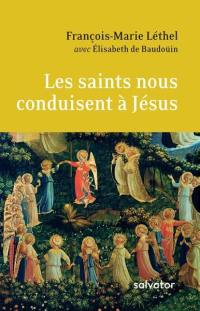 Les saints nous conduisent à Jésus : entretien sur la vie chrétienne