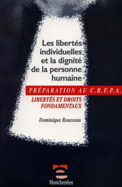 Les libertés individuelles et la dignité de la personne humaine : libertés et droits fondamentaux