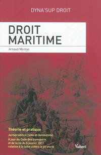 Droit maritime : théorie et pratique : jurisprudence riche et commentée, à jour du Code des transports et de la loi du 5 janvier 2011 relative à la lutte contre la piraterie