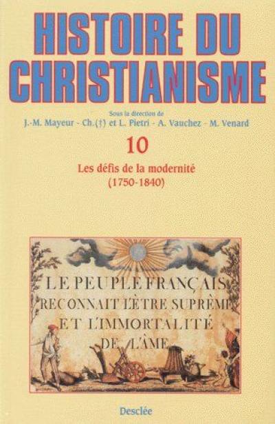 Histoire du christianisme : des origines à nos jours. Vol. 10. Défis de la modernité