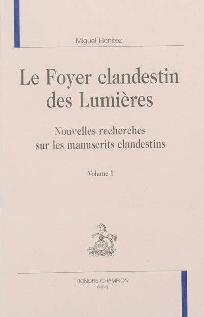 Le foyer clandestin des Lumières : nouvelles recherches sur les manuscrits clandestins