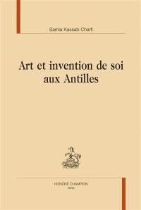 Art et invention de soi aux Antilles