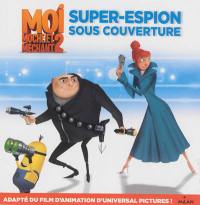 Moi, moche et méchant 2 : super-espion sous couverture