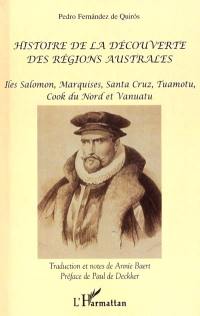 Histoire de la découverte des régions australes : îles Salomon, Marquises, Santa Cruz, Tuamotu, Cook du Nord et Vanuatu