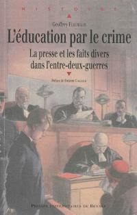 L'éducation par le crime : la presse et les faits divers dans l'entre-deux-guerres