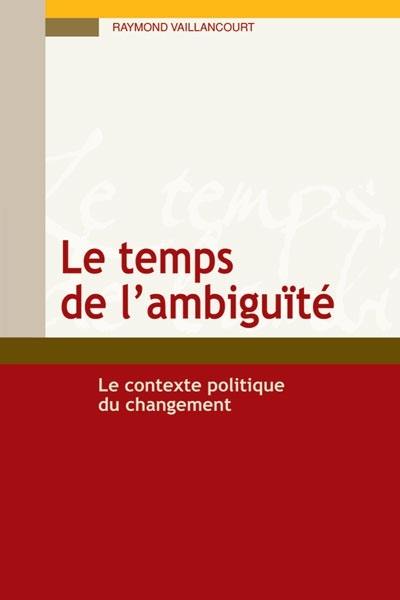 Le temps de l'ambiguïté : contexte politique du changement