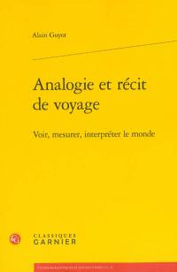 Analogie et récit de voyage : voir, mesurer, interpréter le monde