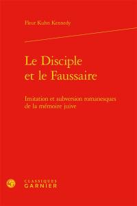 Le disciple et le faussaire : imitation et subversion romanesques de la mémoire juive