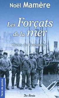 Gens de Garonne. Vol. 1. Les forçats de la mer