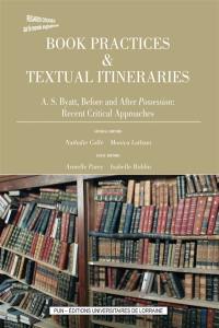 Book practices & textual itineraries. Vol. 8. A.S. Byatt, before and after Possession : recent critical approaches