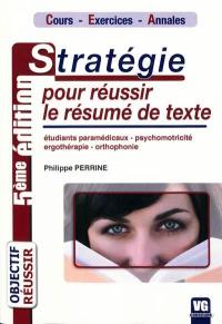 Stratégies pour réussir le résumé de texte : cours, exercices, annales, étudiants paramédicaux, psychomotricité, ergothérapie, orthophonie