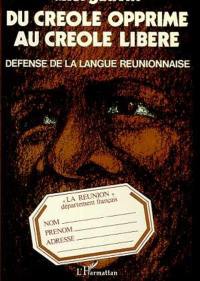 Du créole opprimé au créole libéré : Défense de la langue réunionnaise