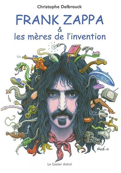 Frank Zappa & les mères de l'invention. Vol. 1. 1940-1972