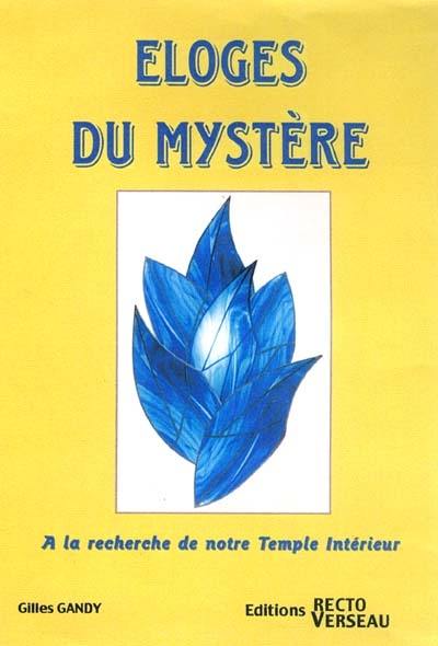 Eloges du mystère : à la recherche de notre temple intérieur