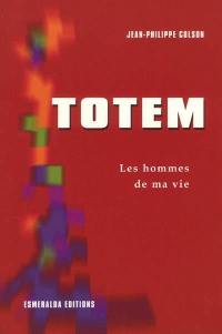 Totem : les hommes de ma vie