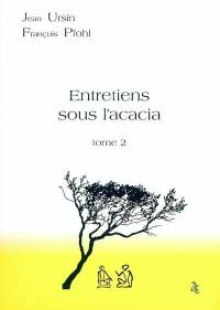 Entretiens sous l'acacia. Vol. 2