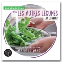 Que faire de simple aujourd'hui avec les autres légumes... : et les herbes : 85 recettes pour 4 personnes, faciles à réaliser, pour retrouver le plaisir des légumes et la santé au quotidien