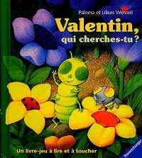 Valentin, qui cherches-tu ?