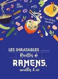 Les inratables recettes de ramens, nouilles & Cie