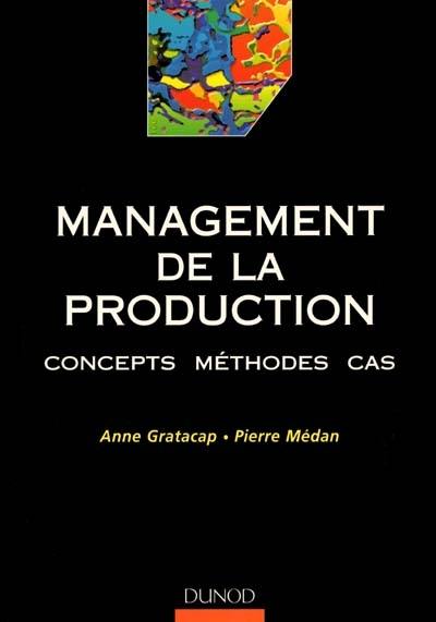 Management de la production : concepts, méthodes, cas