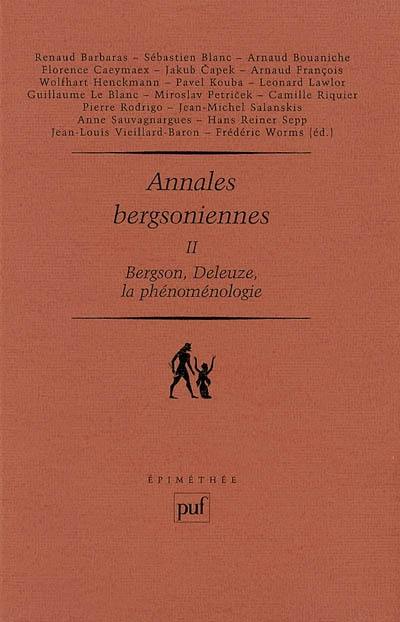 Annales bergsoniennes. Vol. 2. Bergson, Deleuze, la phénoménologie