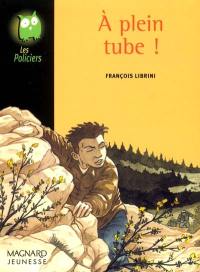 A plein tube !