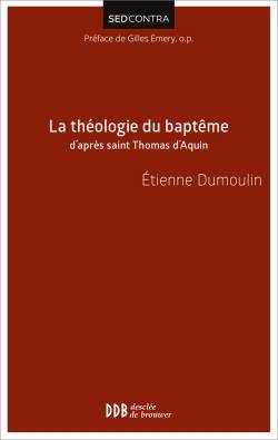 La théologie du baptême d'après saint Thomas d'Aquin