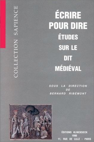 Ecrire pour dire, études sur le dit médiéval