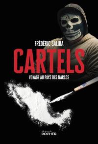 Cartels : voyage au pays des narcos