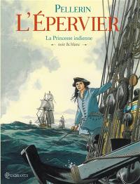 L'Epervier : 2e cycle. Vol. 10. La princesse indienne : noir & blanc