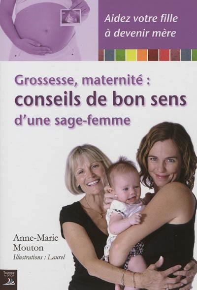 Grossesse, maternité : conseils de bon sens d'une sage-femme