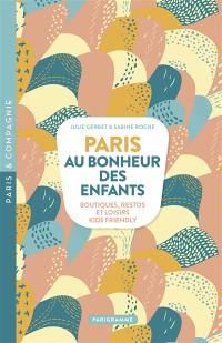 Paris, au bonheur des enfants : boutiques, restos et loisirs kids friendly