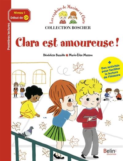 Clara est amoureuse ! : niveau 1, début de CP : des activités pour faciliter la lecture de l'histoire