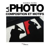 La photo : composition et motifs