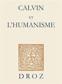 Calvin et l'humanisme : actes du symposium d'Amiens et Lille III, 25-26 novembre 2009