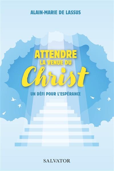 Attendre la venue du Christ : un défi pour l'espérance