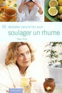 50 méthodes naturelles pour soulager un rhume