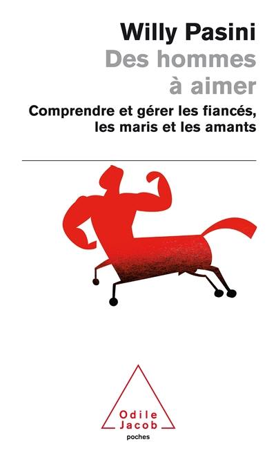 Des hommes à aimer : comprendre et gérer les fiancés, les maris et les amants