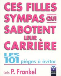 Ces filles sympas qui sabotent leur carrière : les 101 pièges à éviter