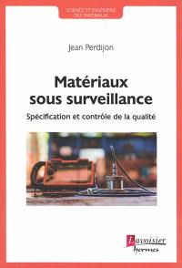 Matériaux sous surveillance : spécification et contrôle de la qualité