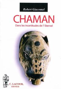 Chaman : dans les incertitudes de l'Eternel