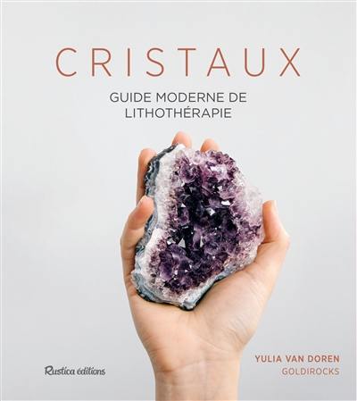 Cristaux : guide moderne de lithothérapie