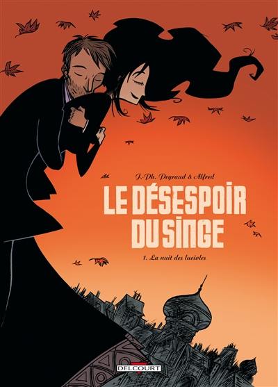 Le désespoir du singe. Vol. 1. La nuit des lucioles