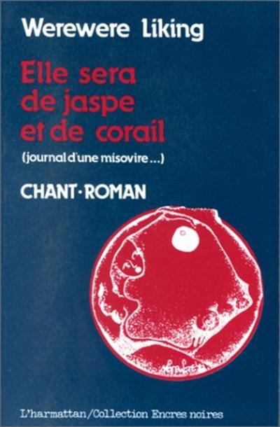 Elle sera de jaspe et de corail (journal d'une misovire...) : Chant-roman