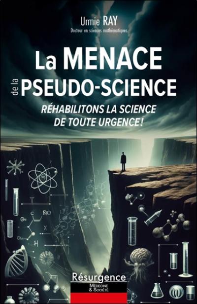 La menace de la pseudo-science : réhabilitons la science de toute urgence !