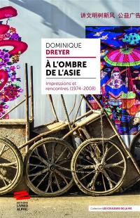 A l'ombre de l'Asie : impressions et rencontres (1974-2008)